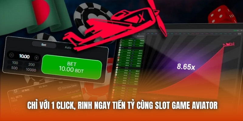Chỉ với 1 click, rinh ngay tiền tỷ cùng slot game Aviator